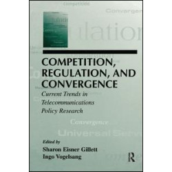 Competition, Regulation, and Convergence Competition, Regulation, and Convergence