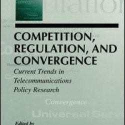 Competition, Regulation, and Convergence Competition, Regulation, and Convergence