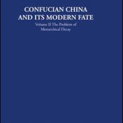 Confucian China and its Modern Fate Confucian China and its Modern Fate