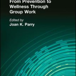 From Prevention to Wellness Through Group Work From Prevention to Wellness Through Group Work