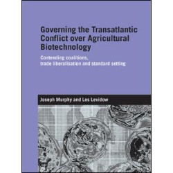 Governing the Transatlantic Conflict over Agricultural Biotechnology Governing the Transatlantic Conflict over Agricultural Biotechnology