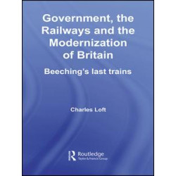 Government, the Railways and the Modernization of Britain Government, the Railways and the Modernization of Britain