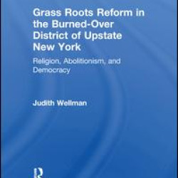 Grassroots Reform in the Burned-over District of Upstate New York