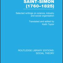 Henri Saint-Simon, (1760-1825) (RLE Social Theory) Henri Saint-Simon, (1760-1825) (RLE Social Theory)