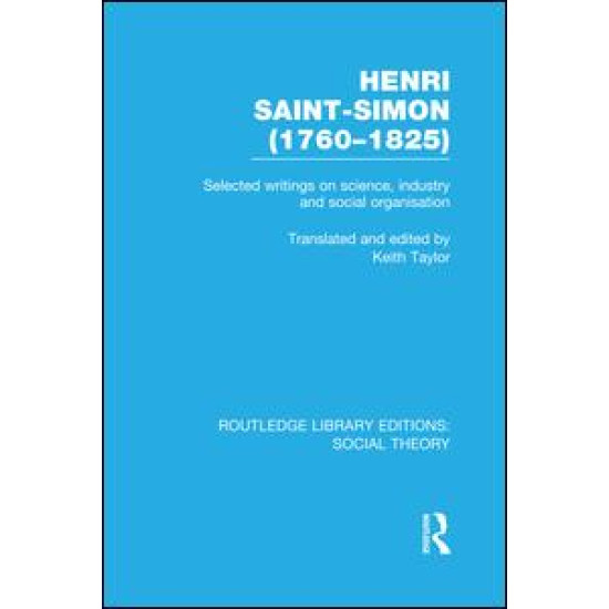 Henri Saint-Simon, (1760-1825) (RLE Social Theory) Henri Saint-Simon, (1760-1825) (RLE Social Theory)