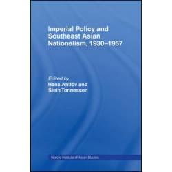 Imperial Policy and Southeast Asian Nationalism Imperial Policy and Southeast Asian Nationalism