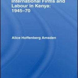 International Firms and Labour in Kenya 1945-1970