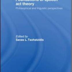 Foundations of Speech Act Theory Foundations of Speech Act Theory