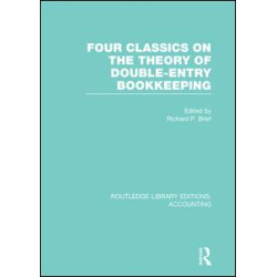 Four Classics on the Theory of Double-Entry Bookkeeping (RLE Accounting) Four Classics on the Theory of Double-Entry Bookkeeping (RLE Accounting)