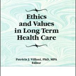 Ethics and Values in Long Term Health Care