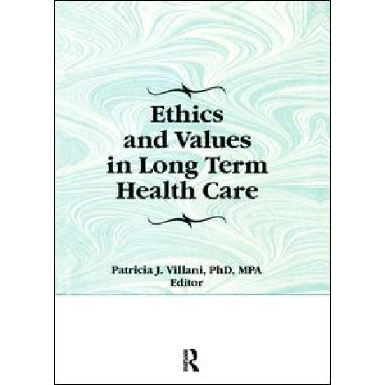 Ethics and Values in Long Term Health Care Ethics and Values in Long Term Health Care