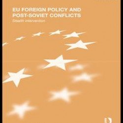EU Foreign Policy and Post-Soviet Conflicts EU Foreign Policy and Post-Soviet Conflicts