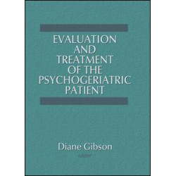 Evaluation and Treatment of the Psychogeriatric Patient Evaluation and Treatment of the Psychogeriatric Patient