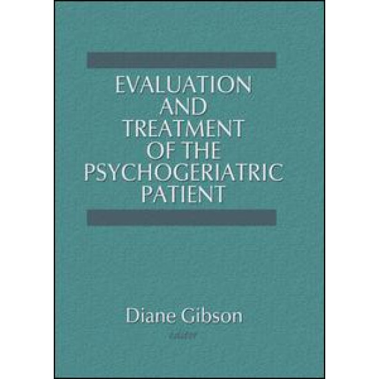 Evaluation and Treatment of the Psychogeriatric Patient