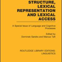 Morphological Structure, Lexical Representation and Lexical Access Morphological Structure, Lexical Representation and Lexical Access