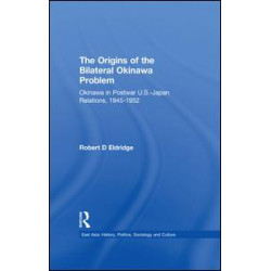 The Origins of the Bilateral Okinawa Problem The Origins of the Bilateral Okinawa Problem