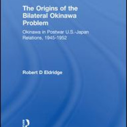 The Origins of the Bilateral Okinawa Problem The Origins of the Bilateral Okinawa Problem
