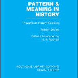Pattern and Meaning in History (RLE Social Theory)