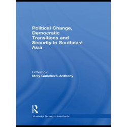 Political Change, Democratic Transitions and Security in Southeast Asia