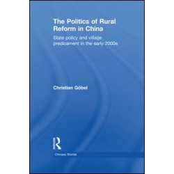 The Politics of Rural Reform in China The Politics of Rural Reform in China