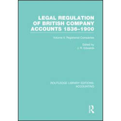 Legal Regulation of British Company Accounts 1836-1900 (RLE Accounting)