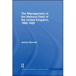 The Management of the National Debt of the United Kingdom 1900-1932 The Management of the National Debt of the United Kingdom 1900-1932