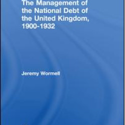 The Management of the National Debt of the United Kingdom 1900-1932 The Management of the National Debt of the United Kingdom 1900-1932