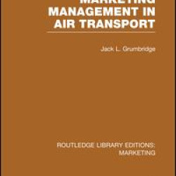 Marketing Management in Air Transport (RLE Marketing)