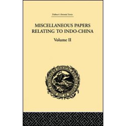 Miscellaneous Papers Relating to Indo-China: Volume II Miscellaneous Papers Relating to Indo-China: Volume II