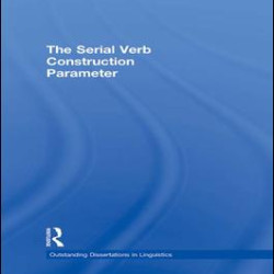 The Serial Verb Construction Parameter The Serial Verb Construction Parameter