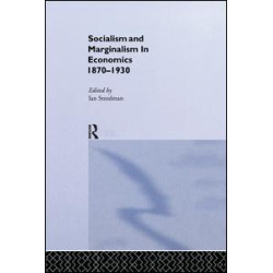 Socialism & Marginalism in Economics 1870 - 1930 Socialism & Marginalism in Economics 1870 - 1930