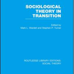Sociological Theory in Transition (RLE Social Theory)