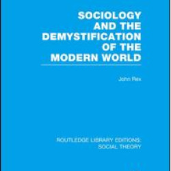 Sociology and the Demystification of the Modern World (RLE Social Theory)