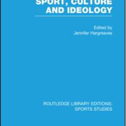 Sport, Culture and Ideology (RLE Sports Studies)