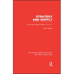Strategy and Supply (RLE The First World War) Strategy and Supply (RLE The First World War)