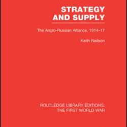 Strategy and Supply (RLE The First World War) Strategy and Supply (RLE The First World War)