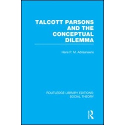 Talcott Parsons and the Conceptual Dilemma (RLE Social Theory) Talcott Parsons and the Conceptual Dilemma (RLE Social Theory)