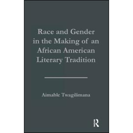 Race and Gender in the Making of an African American Literary Tradition