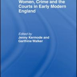 Women, Crime And The Courts In Early Modern England Women, Crime And The Courts In Early Modern England