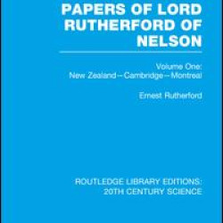 The Collected Papers of Lord Rutherford of Nelson The Collected Papers of Lord Rutherford of Nelson