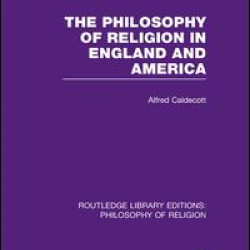 The Philosophy of Religion in England and America The Philosophy of Religion in England and America