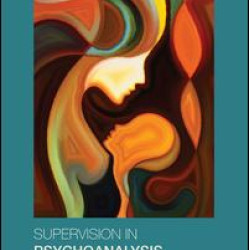Supervision in Psychoanalysis and Psychotherapy Supervision in Psychoanalysis and Psychotherapy
