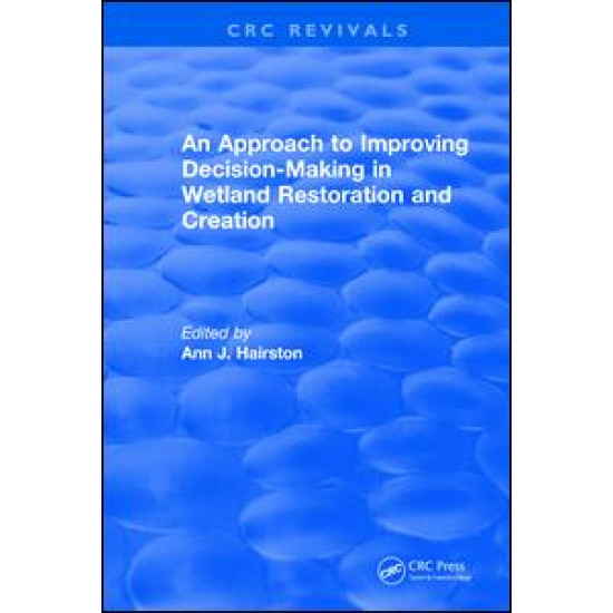 An Approach to Improving Decision-Making in Wetland Restoration and Creation