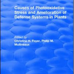Causes of Photooxidative Stress and Amelioration of Defense Systems in Plants Causes of Photooxidative Stress and Amelioration of Defense Systems in Plants