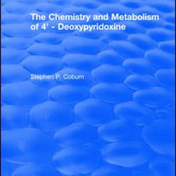 The Chemistry and Metabolism of 4' - Deoxypyridoxine The Chemistry and Metabolism of 4' - Deoxypyridoxine