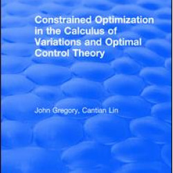 Constrained Optimization In The Calculus Of Variations and Optimal Control Theory Constrained Optimization In The Calculus Of Variations and Optimal Control Theory