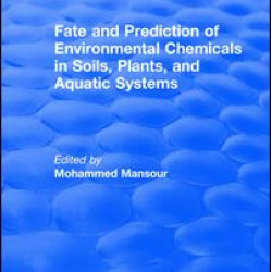 Fate And Prediction Of Environmental Chemicals In Soils, Plants, And Aquatic Systems Fate And Prediction Of Environmental Chemicals In Soils, Plants, And Aquatic Systems