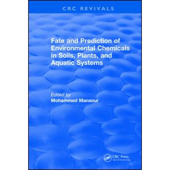 Fate And Prediction Of Environmental Chemicals In Soils, Plants, And Aquatic Systems