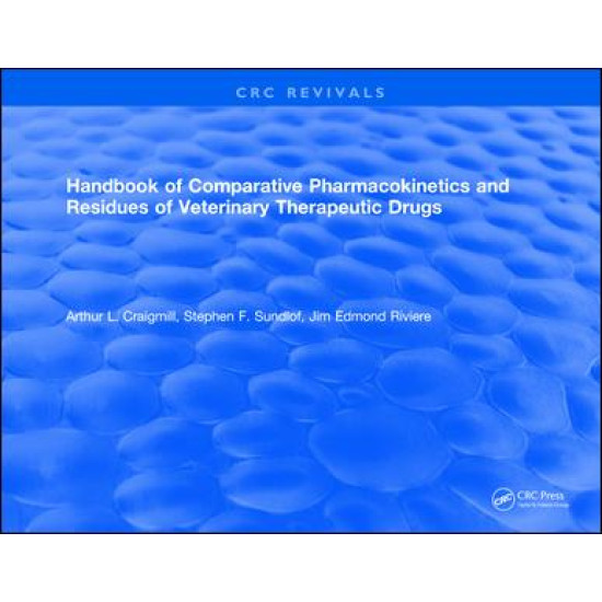 Handbook of Comparative Pharmacokinetics and Residues of Veterinary Therapeutic Drugs Handbook of Comparative Pharmacokinetics and Residues of Veterinary Therapeutic Drugs