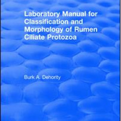 Laboratory Manual for Classification and Morphology of Rumen Ciliate Protozoa Laboratory Manual for Classification and Morphology of Rumen Ciliate Protozoa